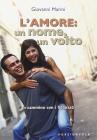 L' amore: un nome un volto L' amore: un nome un volto