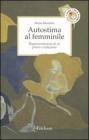 Autostima al femminile. Rappresentazione di s�, potere e seduzione