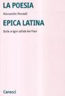 La poesia epica latina. Dalle origini all'et� dei Flavi