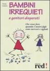 Bambini irrequieti e genitori disperati