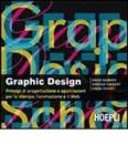 Graphic design. Principi di progettazione e applicazioni per la stampa, l'animazione e il Web