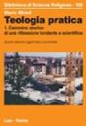 Teologia pratica. Cammino storico di una riflessione fondante e scientifica vol.1