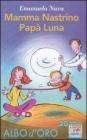 Mamma Nastrino, pap� Luna