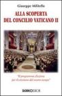 Alla scoperta del Concilio Vaticano II. �Il programma d'azione del cristianesimo del nostro tempo�
