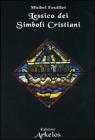 Lessico dei simboli cristiani Lessico dei simboli cristiani