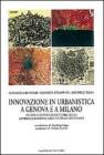Innovazione in urbanistica a Genova e a Milano. Sperimentazione, progettualit� e regole contrattuali