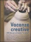 Vacanze creative. 100 idee per un'estate �in corso�