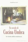Un secolo di cucina umbra Un secolo di cucina umbra