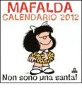 Non sono una santa! Mafalda. Calendario 2012