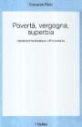 Povert�, vergogna, superbia. I declassati fra Medioevo e et� moderna