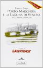 Porto Marghera e la laguna di Venezia. Vita, morte, miracoli