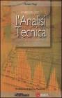 Investire con l'analisi tecnica. Guida pratica ai metodi per operare meglio
