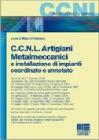 CCNL artigiani, metalmeccanici e installazione di impianti coordinato e annotato