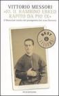 �Io, il bambino ebreo rapito da Pio IX�. Il memoriale inedito del protagonista del �caso Mortara�