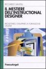 Il mestiere dell'instructional designer. Progettare e sviluppare la formazione on-line Il mestiere dell'instructional designer. Progettare e sviluppare la formazione on-line