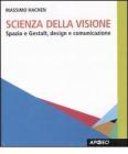 Scienza della visione. Spazio e Gestalt, design e comunicaizone Scienza della visione. Spazio e Gestalt, design e comunicaizone
