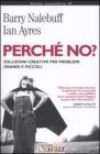 Perch� no? Soluzioni creative per problemi grandi e piccoli