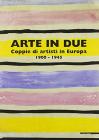 Arte in due. Coppie di artisti in Europa 1900-1945. Catalogo della mostra (Torino, 14 marzo-8 giugno 2003)