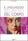 Il linguaggio segreto del corpo