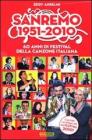 Sanremo 1951-2010. 60 anni di festival della canzone italiana Sanremo 1951-2010. 60 anni di festival della canzone italiana