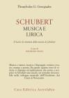 Schubert. Musica e lirica. Il Lied e la struttura della musica di Schubert