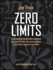 Zero limits. Lo straordinario sistema hawaiano per gioire di una vita meravigliosa in cui tutto è davvero possibile Zero limits. Lo straordinario sistema hawaiano per gioire di una vita meravigliosa in cui tutto è davvero possibile