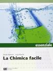 La chimica facile. Volume unico essenziale. Con espansione online. Per le Scuole superiori