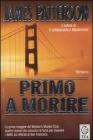 Primo a morire Primo a morire