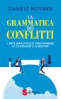 La grammatica dei conflitti. L'arte maieutica di trasformare la contrarietà in risorse La grammatica dei conflitti. L'arte maieutica di trasformare la contrarietà in risorse