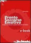 Pronto Soccorso Emotivo - Consigli e Tecniche per Gestire le Emozioni Intense. E-book