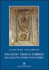 Palazzo Triaca Fabrizi. Dalla didattica un'idea per il recupero Palazzo Triaca Fabrizi. Dalla didattica un'idea per il recupero