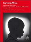 Camera Africa. Classici, noir, nollywood e la nuova generazione del cinema delle afriche