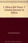 L' Africa del Duce. I crimini fascisti in Africa