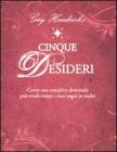 Cinque desideri. Come una semplice domanda pu� trasformare i tuoi sogni in realt�