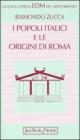 I popoli italici e le origini di Roma I popoli italici e le origini di Roma