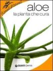 Aloe. La pianta che cura Aloe. La pianta che cura