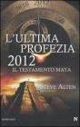 L' ultima profezia. 2012. Il testamento dei Maya