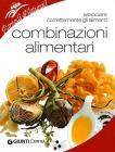 Combinazioni alimentari. Associare correttamente gli alimenti Combinazioni alimentari. Associare correttamente gli alimenti