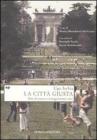 La citt� giusta. Idee di piano e atteggiamenti etici