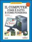 Il computer. Come � fatto e come funziona