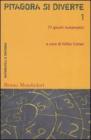 Pitagora si diverte. 77 giochi matematici vol.1 Pitagora si diverte. 77 giochi matematici vol.1