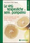 Le virt� terapeutiche dei semi di pompelmo. Dal citrus paradisi i pi� validi rimedi contro infezioni, micosi, allergie
