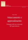 Attaccamento e apprendimento. Pedagogia delle basi relazionali dell'apprendimento