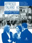 Affresco italiano A2. Corso di lingua italiana per stranieri. Guida per l'insegnante