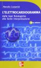 L' elettrocardiogramma. Dalle basi fisiologiche alla facile interpretazione