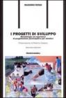 I progetti di sviluppo. Metodologie ed esperienze di progettazione partecipativa per obiettivi