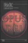 Opus Dei. La vera storia. I segreti della forza pi� controversa nella Chiesa cattolica