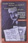 Danke Schon. Nichts zu Danken, grazie tante non c'� di che. K�rzestprosa ironica per un ipertesto traduttivo
