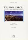 L' ultima Napoli. Vicende, personaggi, inquietudini