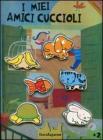 I miei amici cuccioli. Giocasagomine. Con gadget
